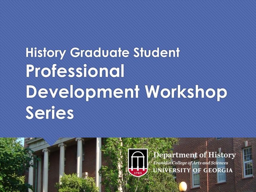 Title header: History Graduate student Professional Development Workshop Series