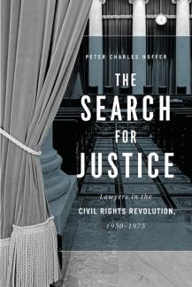 Book cover of The Search for Justice: Lawyers in the Civil Rights Revolution, 1950-1975, (U Chicago Press, 2019).