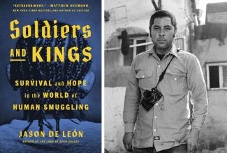 image of book cover SOldiers and Kings, and photo of author Dr. Jason De Leon