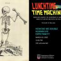 flyer for Dr. Berry's Lunchtime Time Machine Talk March 22